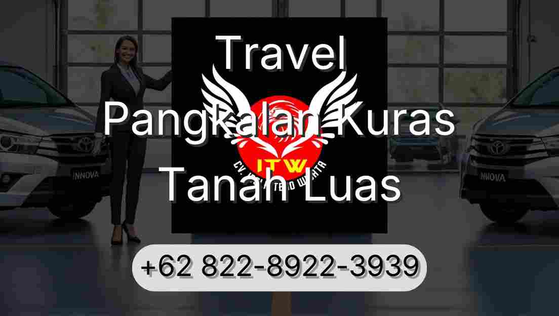 Travel Pangkalan Kuras Tanah Luas