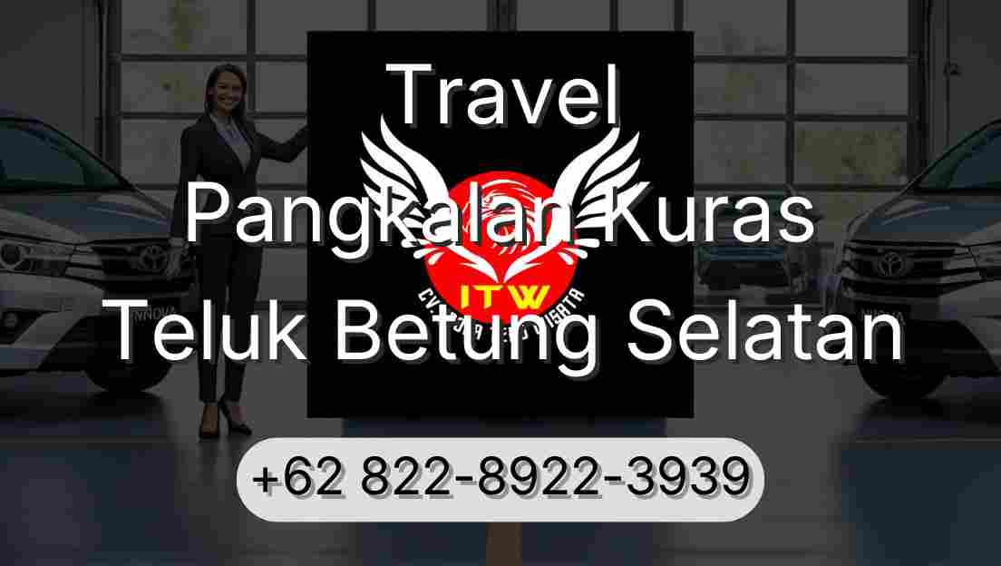 Travel Pangkalan Kuras Teluk Betung Selatan