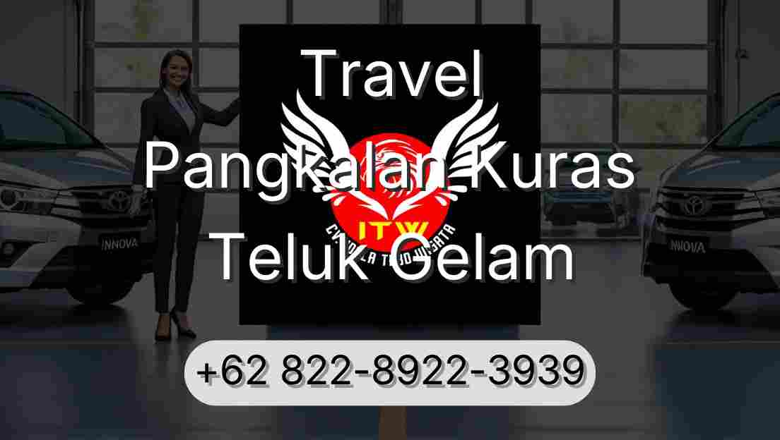Travel Pangkalan Kuras Teluk Gelam
