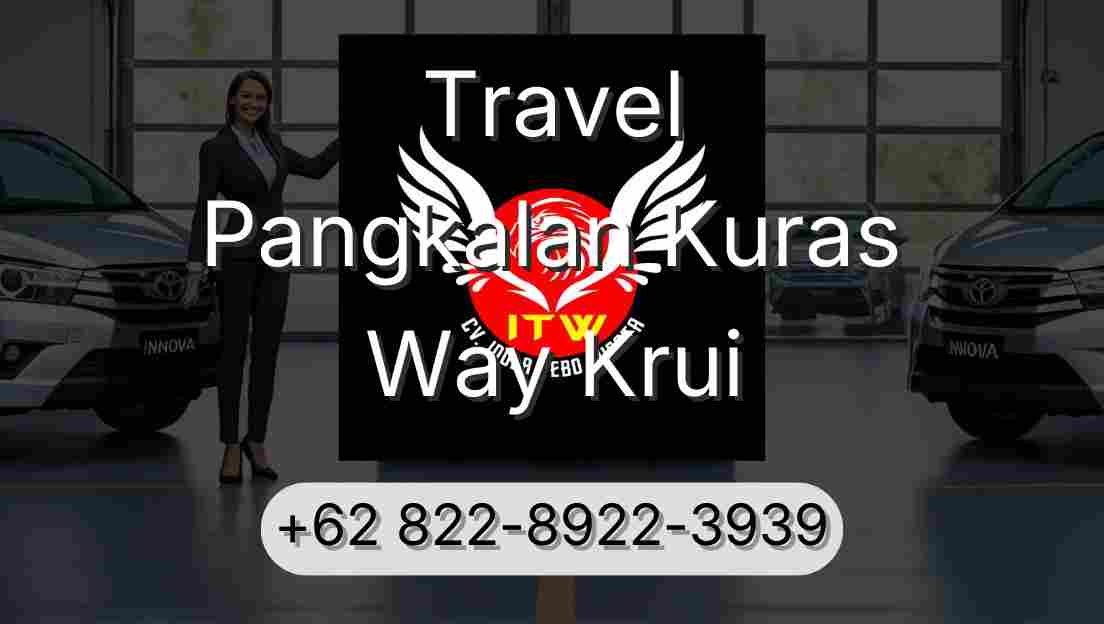 Travel Pangkalan Kuras Way Krui