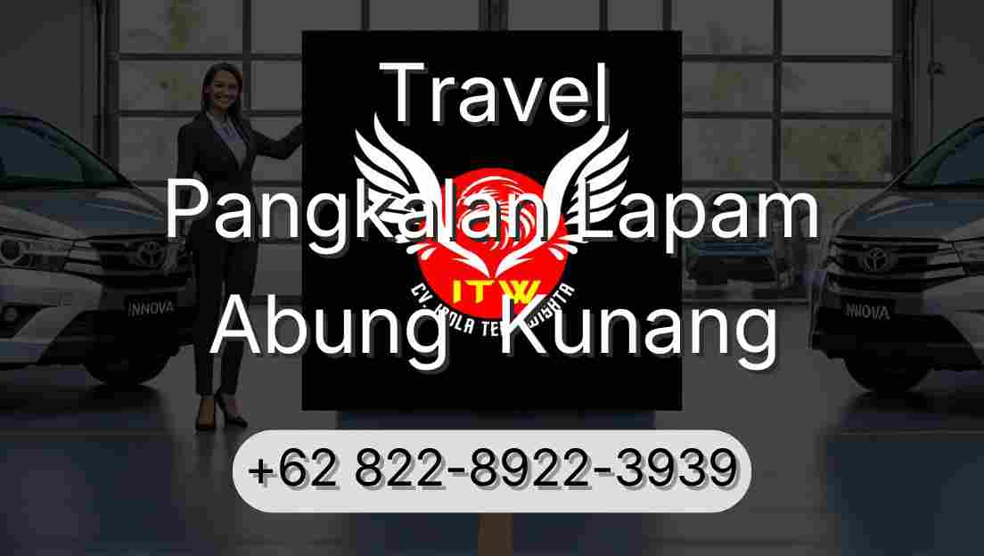 Travel Pangkalan Lapam Abung  Kunang