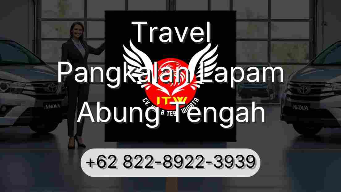 Travel Pangkalan Lapam Abung Tengah
