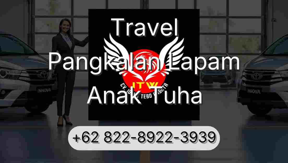 Travel Pangkalan Lapam Anak Tuha