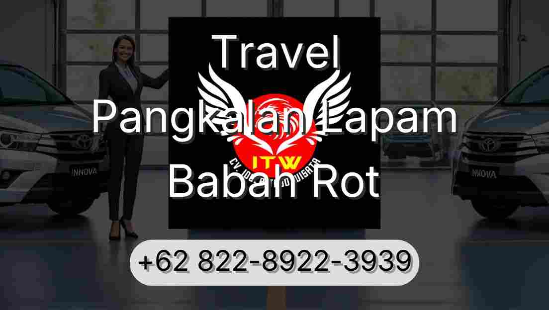 Travel Pangkalan Lapam Babah Rot