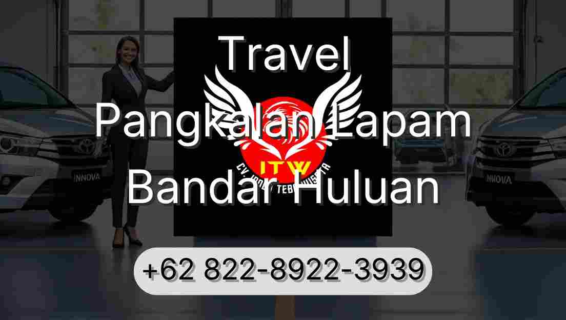 Travel Pangkalan Lapam Bandar Huluan