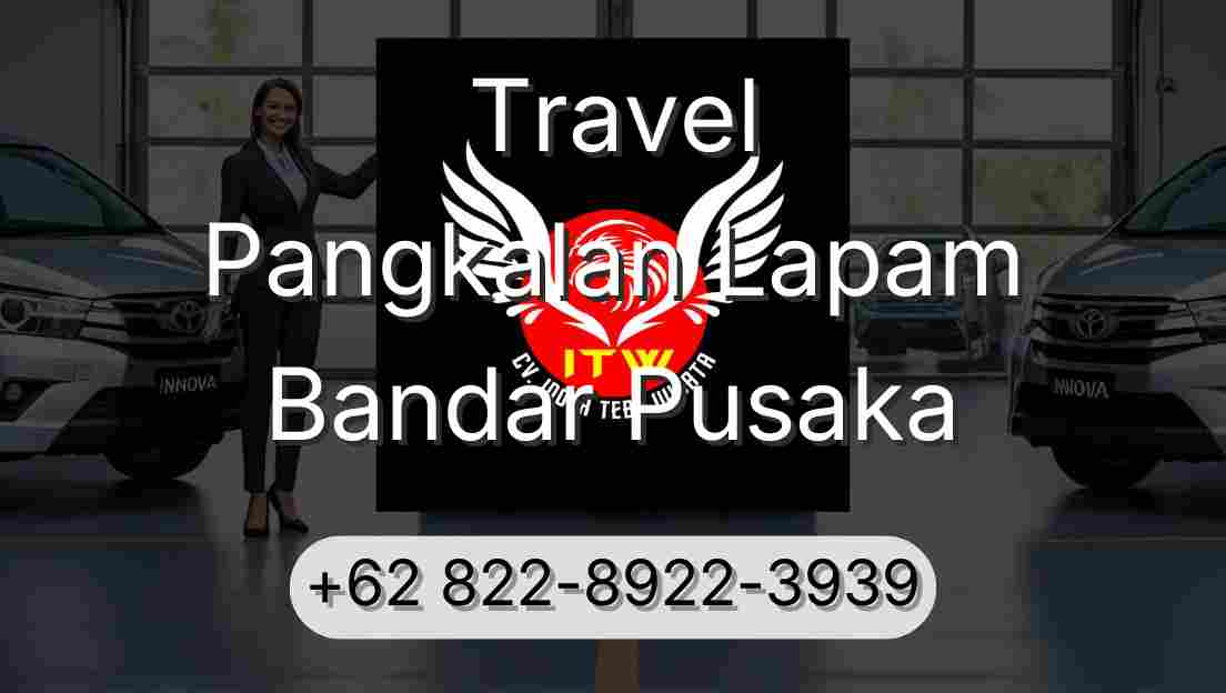 Travel Pangkalan Lapam Bandar Pusaka