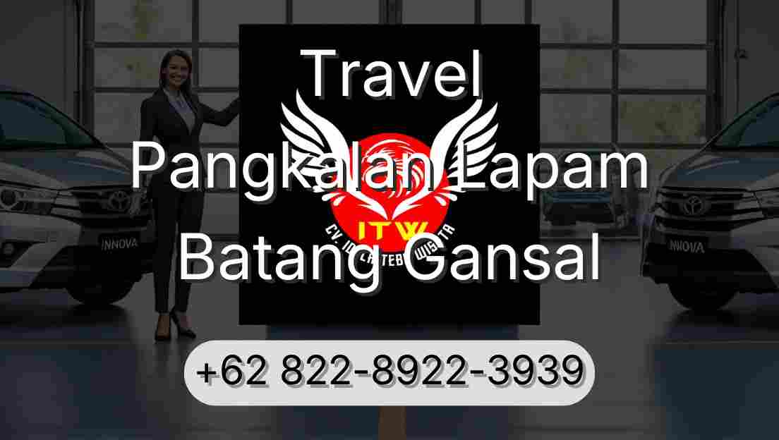 Travel Pangkalan Lapam Batang Gansal