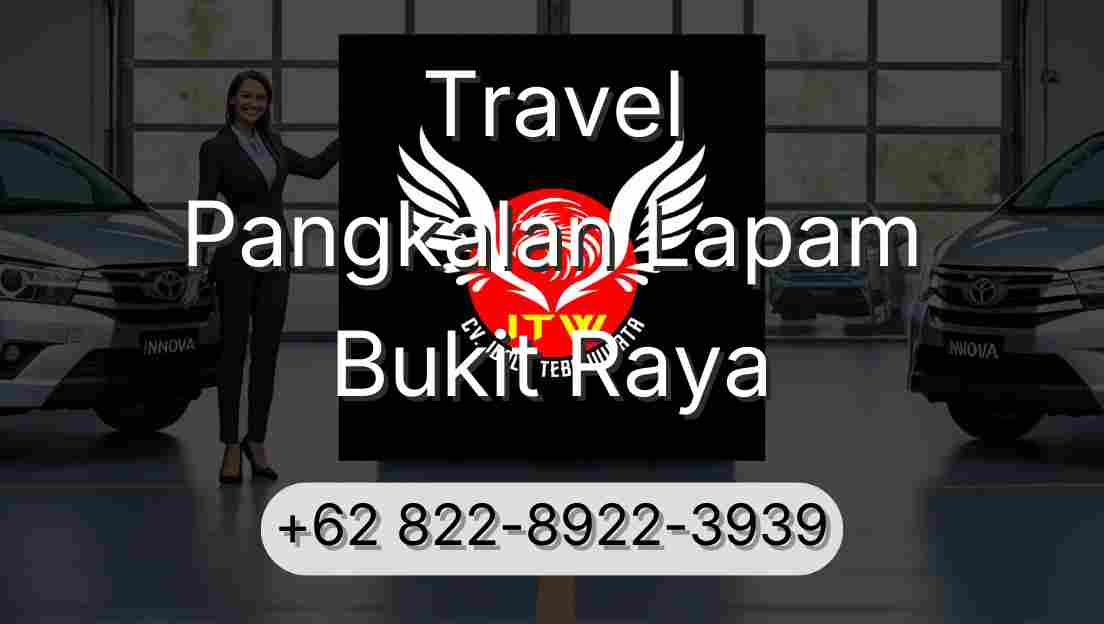 Travel Pangkalan Lapam Bukit Raya