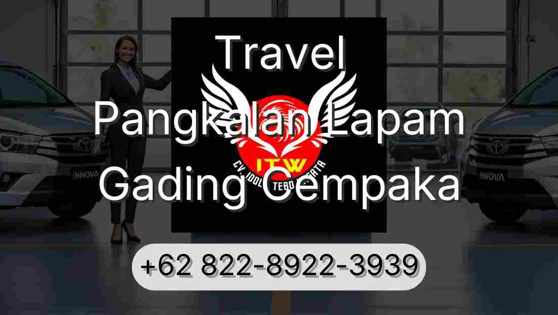 Travel Pangkalan Lapam Gading Cempaka