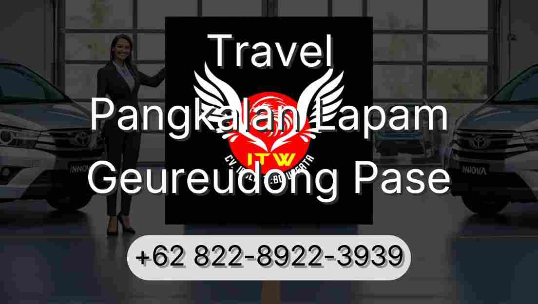 Travel Pangkalan Lapam Geureudong Pase