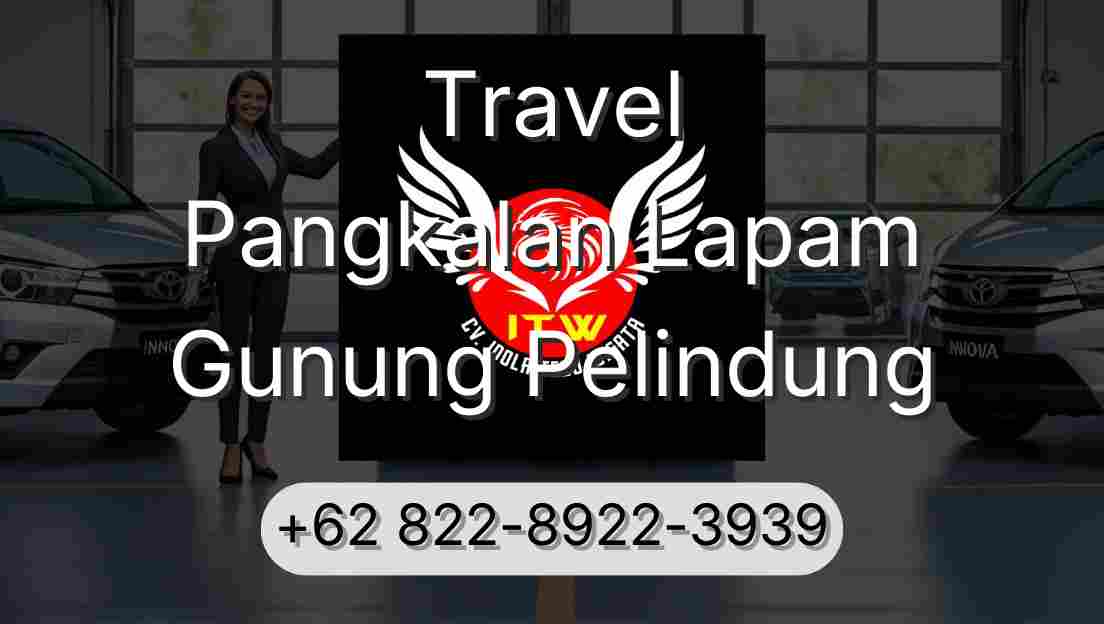 Travel Pangkalan Lapam Gunung Pelindung