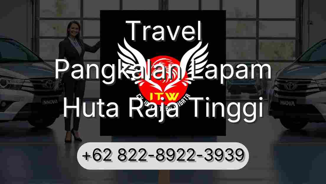 Travel Pangkalan Lapam Huta Raja Tinggi