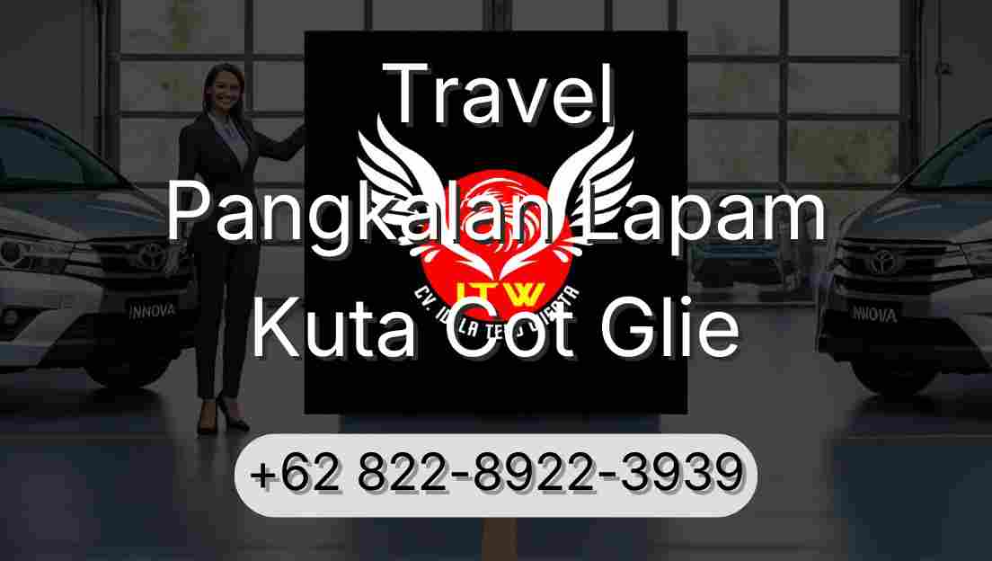 Travel Pangkalan Lapam Kuta Cot Glie