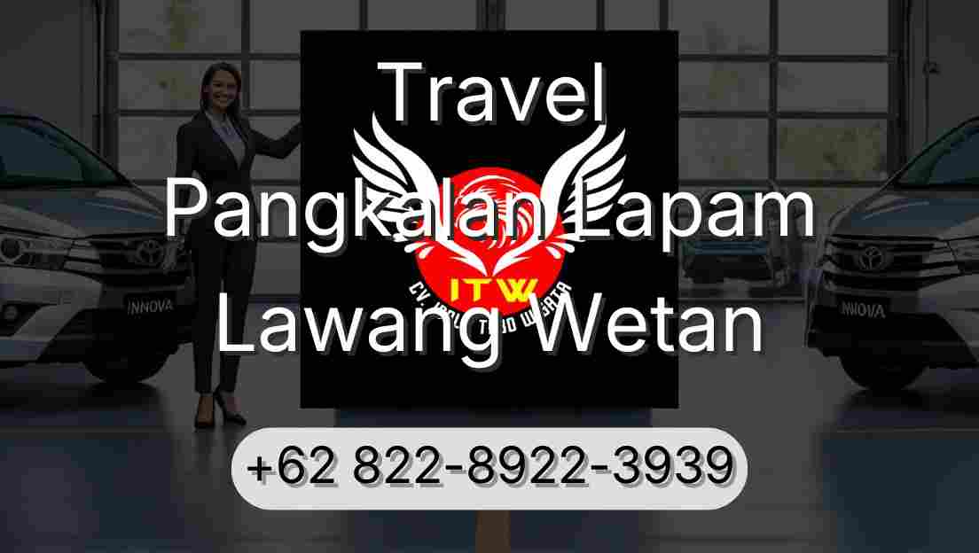 Travel Pangkalan Lapam Lawang Wetan