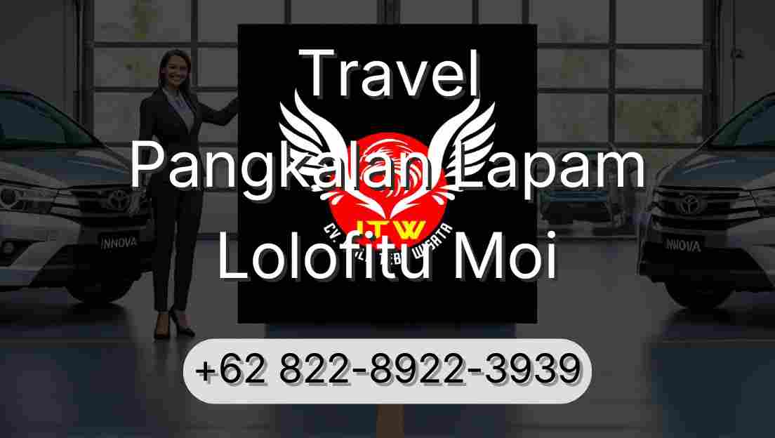 Travel Pangkalan Lapam Lolofitu Moi
