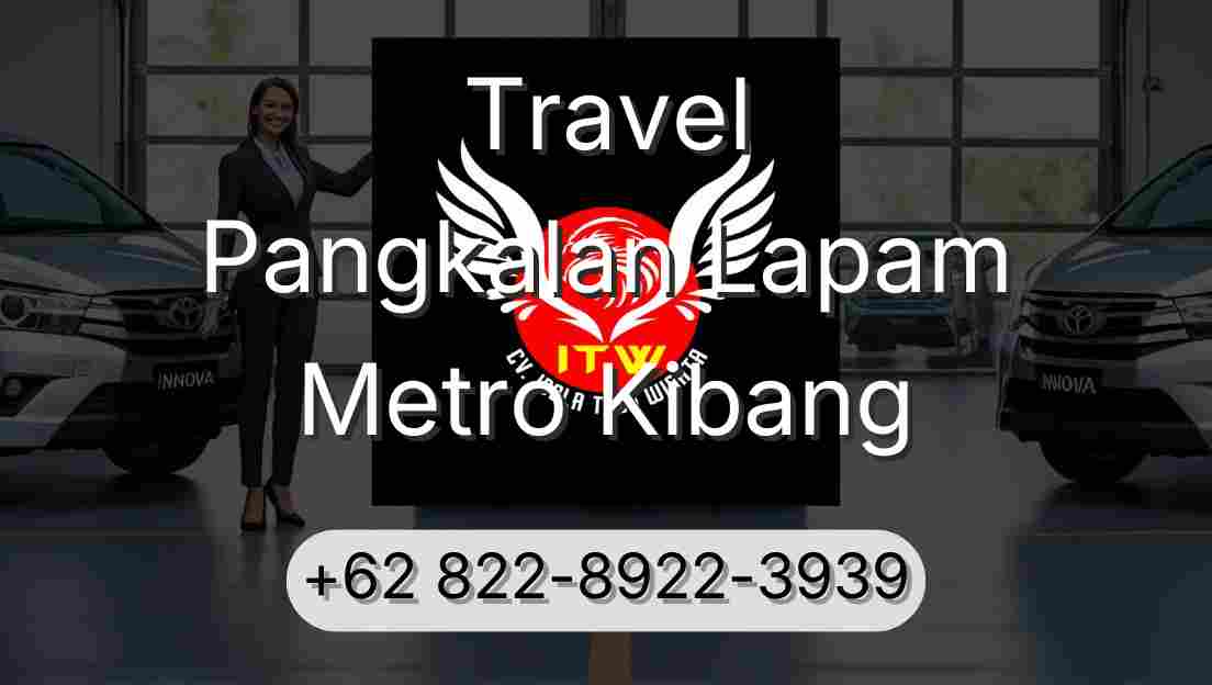 Travel Pangkalan Lapam Metro Kibang