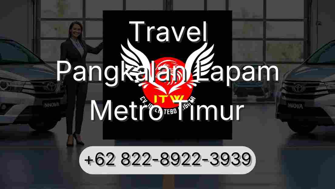 Travel Pangkalan Lapam Metro Timur