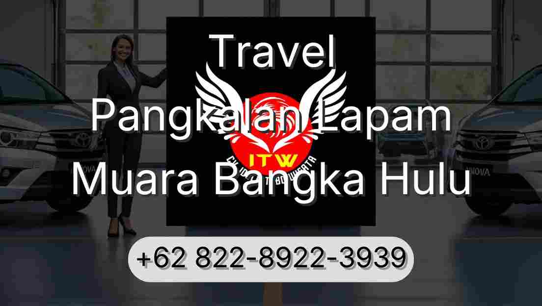 Travel Pangkalan Lapam Muara Bangka Hulu