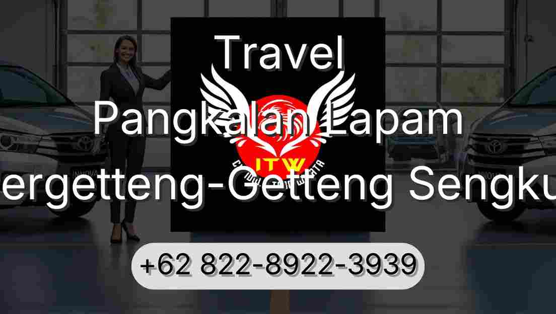 Travel Pangkalan Lapam Pergetteng-Getteng Sengkut