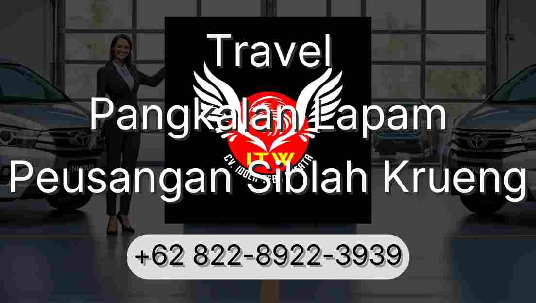 Travel Pangkalan Lapam Peusangan Siblah Krueng