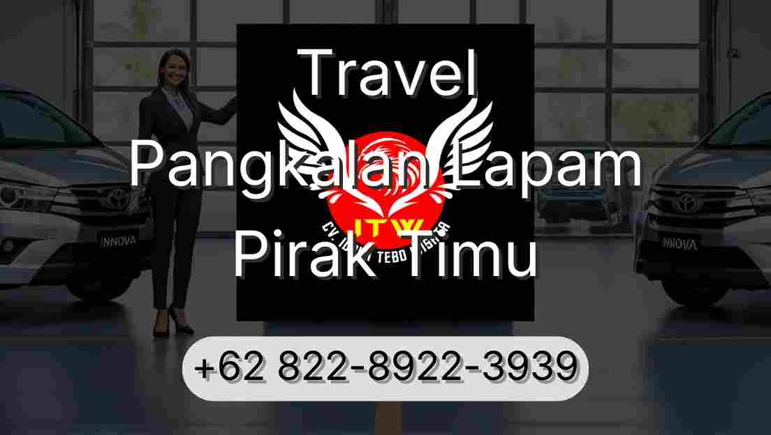 Travel Pangkalan Lapam Pirak Timu