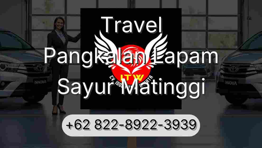 Travel Pangkalan Lapam Sayur Matinggi