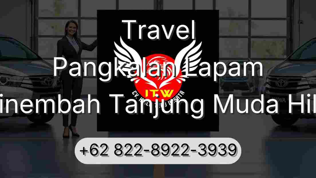 Travel Pangkalan Lapam Sinembah Tanjung Muda Hilir