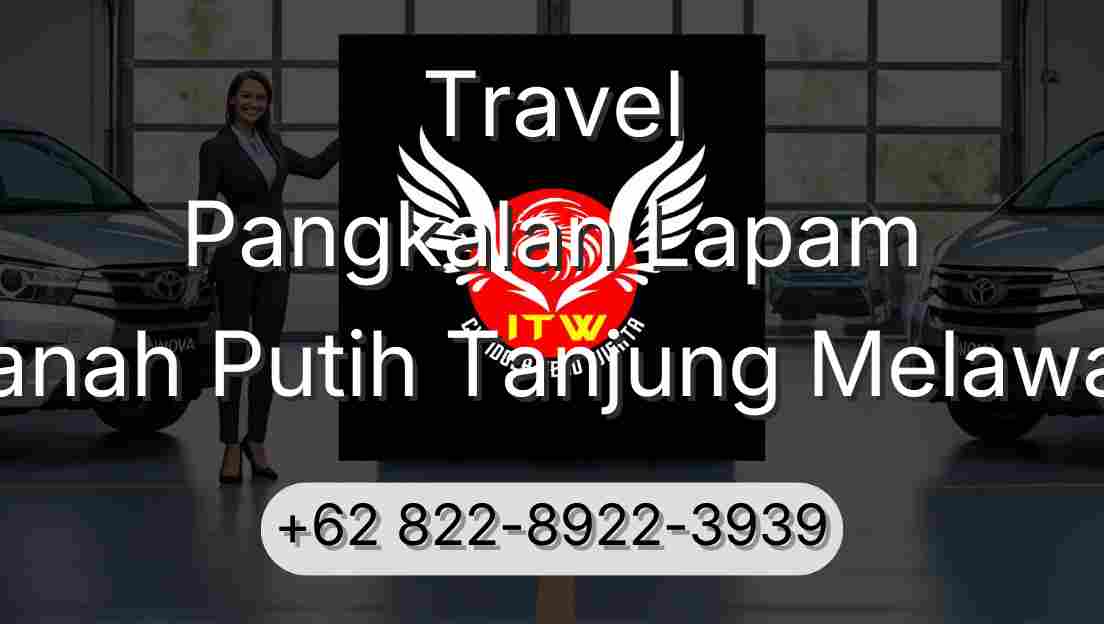 Travel Pangkalan Lapam Tanah Putih Tanjung Melawan