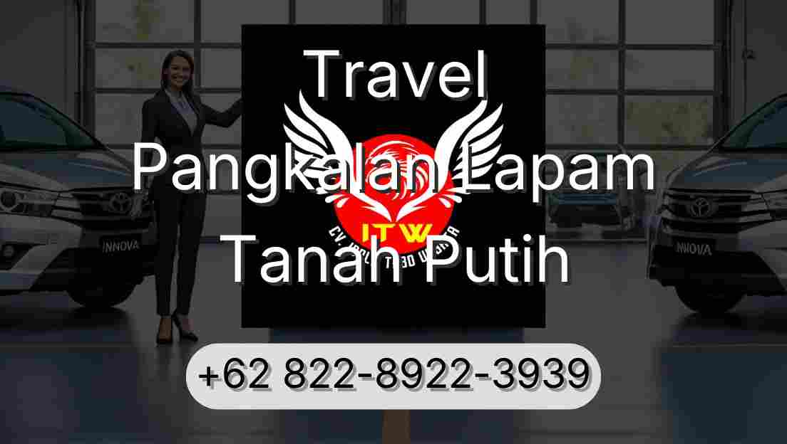 Travel Pangkalan Lapam Tanah Putih