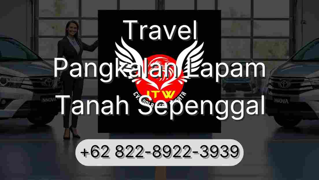 Travel Pangkalan Lapam Tanah Sepenggal