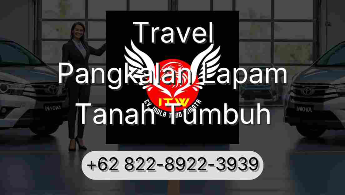 Travel Pangkalan Lapam Tanah Tumbuh