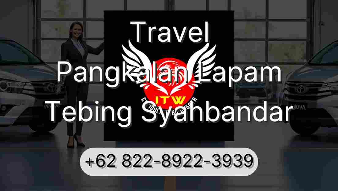 Travel Pangkalan Lapam Tebing Syahbandar