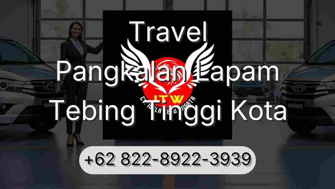 Travel Pangkalan Lapam Tebing Tinggi Kota