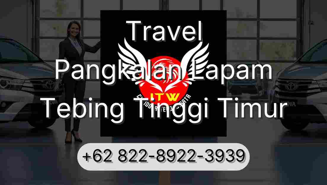 Travel Pangkalan Lapam Tebing Tinggi Timur