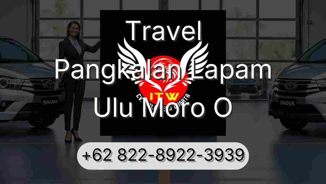 Travel Pangkalan Lapam Ulu Moro O