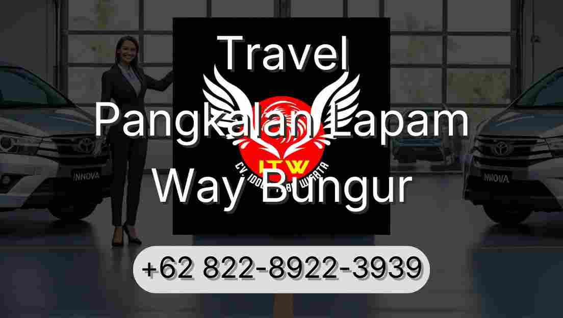 Travel Pangkalan Lapam Way Bungur