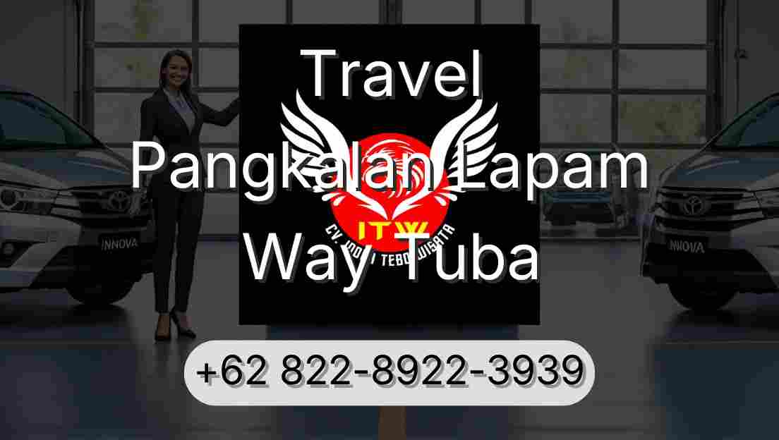 Travel Pangkalan Lapam Way Tuba
