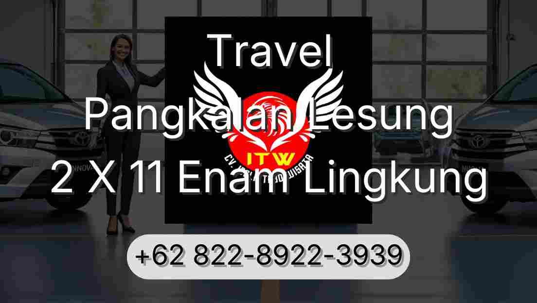 Travel Pangkalan Lesung 2 X 11 Enam Lingkung