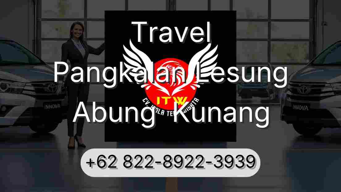 Travel Pangkalan Lesung Abung  Kunang