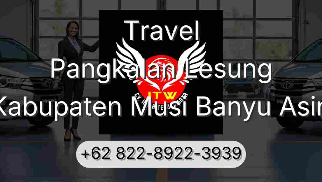 Travel Pangkalan Lesung Kabupaten Musi Banyu Asin