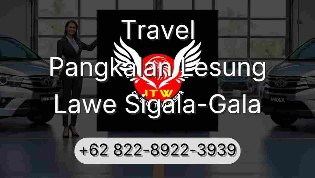 Travel Pangkalan Lesung Lawe Sigala-Gala