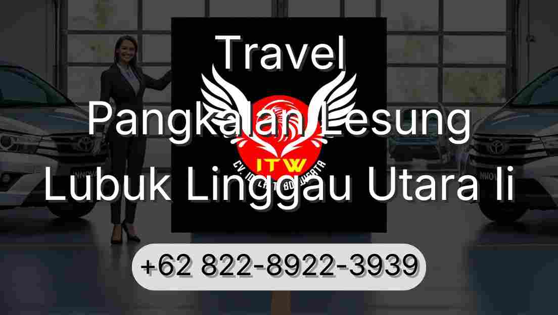 Travel Pangkalan Lesung Lubuk Linggau Utara Ii