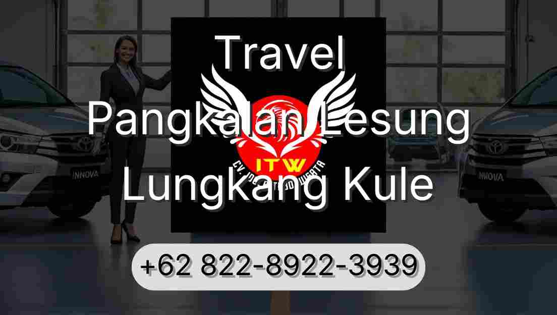 Travel Pangkalan Lesung Lungkang Kule