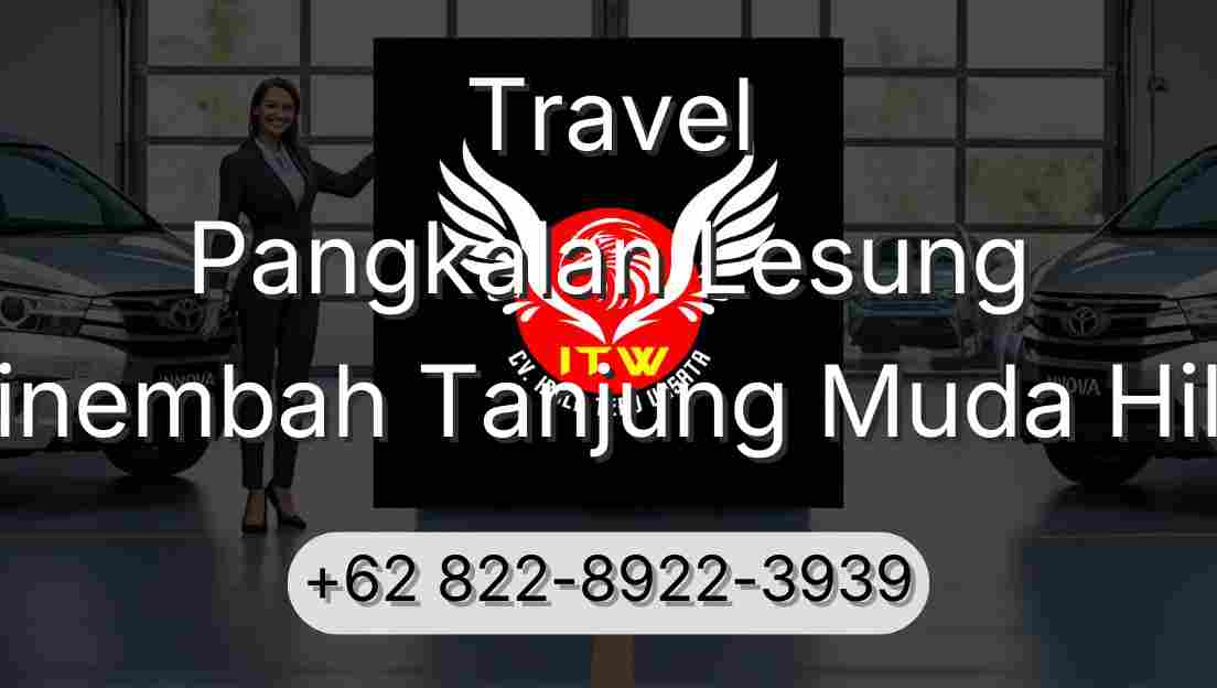 Travel Pangkalan Lesung Sinembah Tanjung Muda Hilir