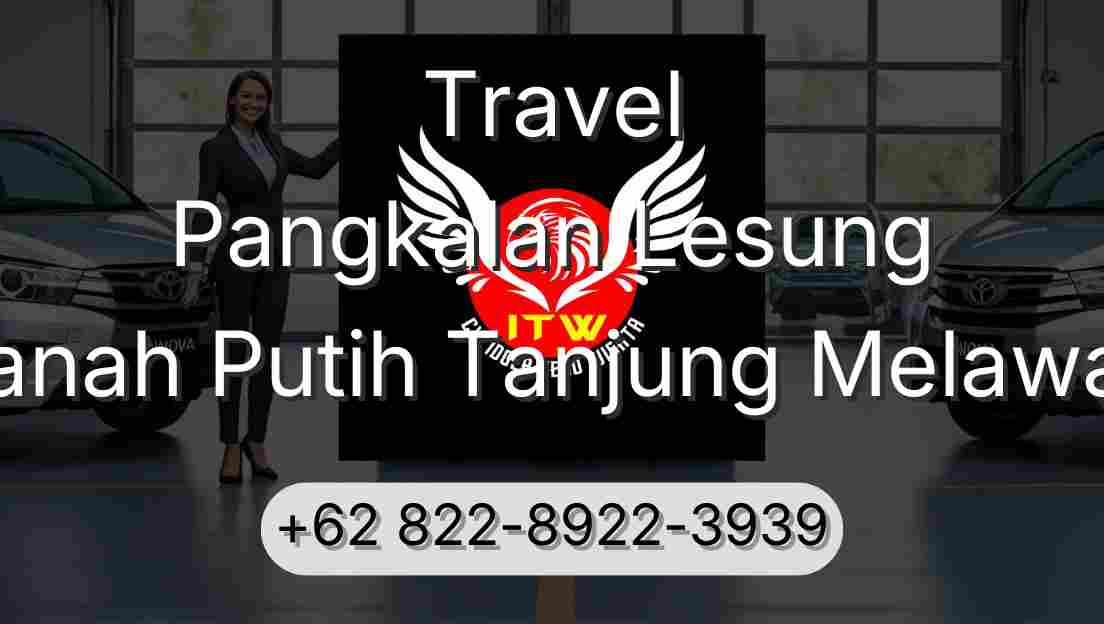 Travel Pangkalan Lesung Tanah Putih Tanjung Melawan