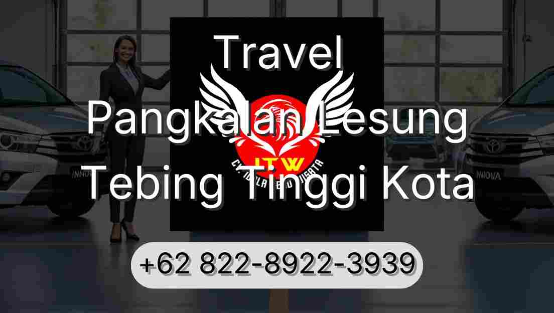 Travel Pangkalan Lesung Tebing Tinggi Kota
