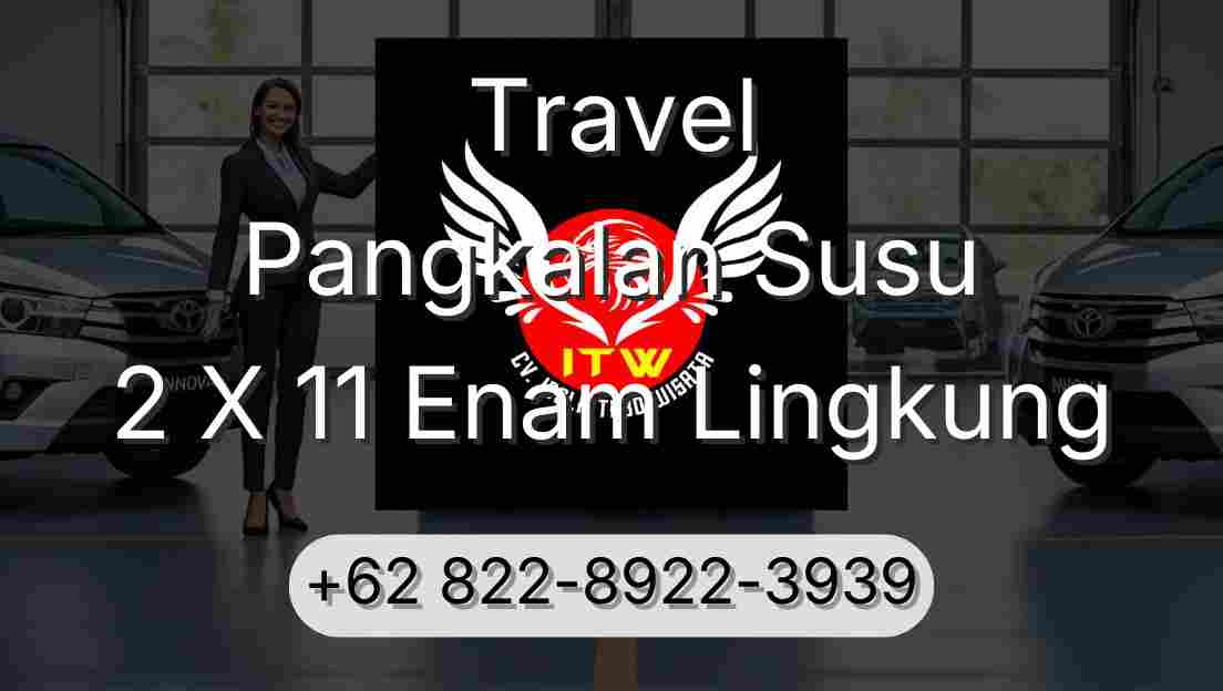 Travel Pangkalan Susu 2 X 11 Enam Lingkung