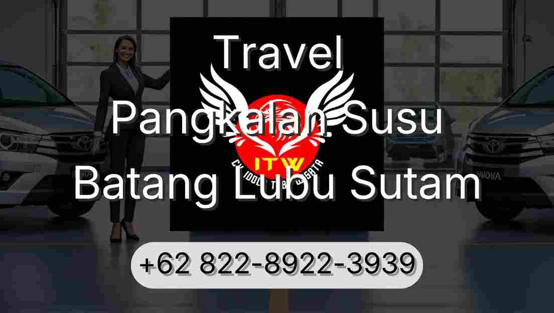 Travel Pangkalan Susu Batang Lubu Sutam