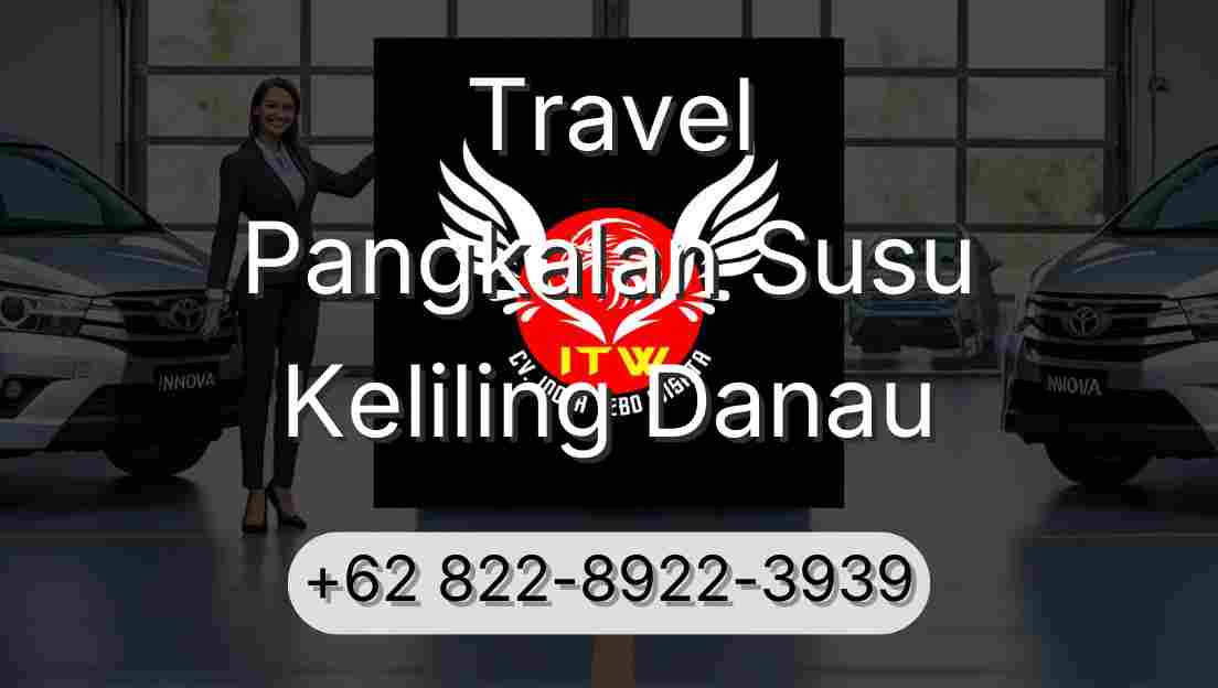 Travel Pangkalan Susu Keliling Danau