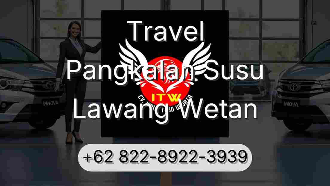 Travel Pangkalan Susu Lawang Wetan
